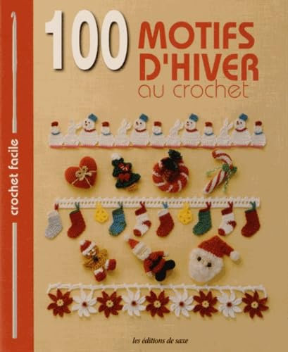 100 motifs d'hiver au crochet: Mini-motifs, napperons, bordures et galons