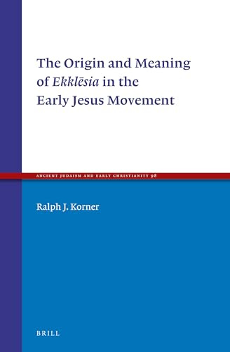 The Origin and Meaning of Ekklēsia in the Early Jesus Movement: 98