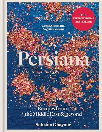 Persiana: Recipes from the Middle East & Beyond: Recipes from the Middle East & Beyond