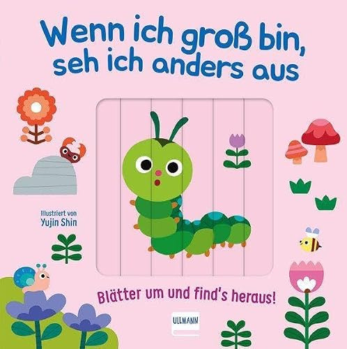 Wenn ich gross bin, seh ich anders aus - Blätter um und find´s heraus!: Lustiges Verwandelbuch mit Schiebeelementen – spielerisch Tiere erraten, ... als Geschenk für Kleinkinder ab 1 Jahr