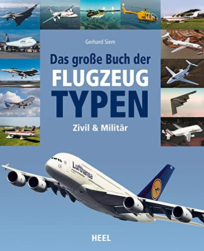 Das große Buch der Flugzeugtypen: zivil - militärisch - weltweit