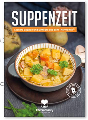 ThermoTasty Suppenzeit: Leckere Suppen und Eintöpfe aus dem Thermomix® Abwechslungsreiche Suppen für die Familie, schnell und einfach zubereitet inkl. Videos