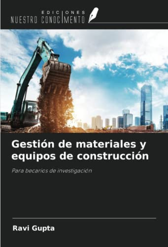 Gestión de materiales y equipos de construcción: Para becarios de investigación