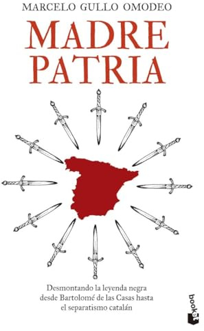 Madre patria: Desmontando la leyenda negra desde Bartolomé de las Casas hasta el separatismo catalán (Historia)