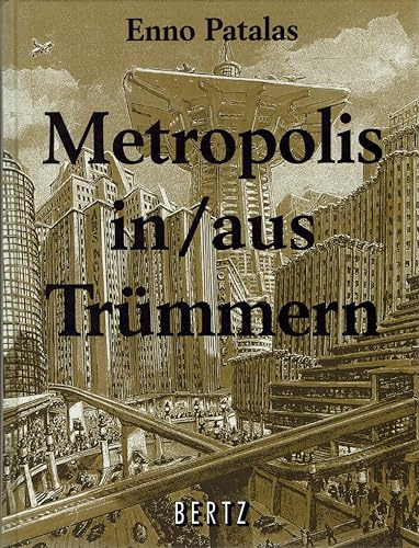 Metropolis in/aus Trümmern: Eine Filmgeschichte