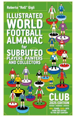Illustrated World Football Almanac for Subbuteo players, painters and collectors: Club Edition 2025