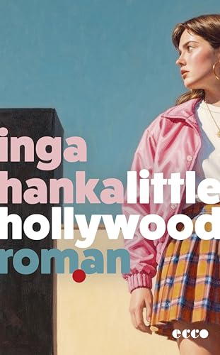 Little Hollywood: Roman | Laut GLAMOUR 'die vielleicht beste Coming-of-Age-Story des Jahres 2026' | DER Sommer-Roman 2026 | Für Fans von Caroline Wahl und Benedict Wells