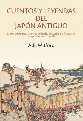 CUENTOS Y LEYENDAS DEL JAPÓN ANTIGUO. Mitos populares, cuentos de hadas, historias de fantasmas y leyendas de samuráis (GRANDES OBRAS DE LA LITERATURA JAPONESA)