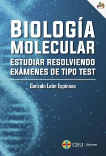 Biología molecular: Estudiar resolviendo exámenes de tipo test: 2 (Ciencias de la Naturaleza)