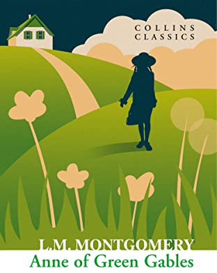 Anne of Green Gables: A Timeless and Heartwarming Classic Novel of Family and Discovery (Collins Classics)