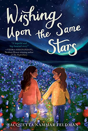Wishing Upon the Same Stars: A Powerful Coming-of-Age Middle Grade Novel About Arab American and Israeli American Friendship and Peace Across the Israeli-Palestinian Conflict for Kids (Ages 8-12)