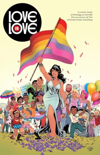 Love is Love: a comic book anthology to benefit the survivors of the Orlando Pulse shooting