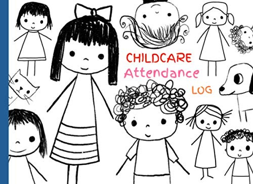Childcare Attendance Log: Cute Stick Figures Sign In and Out Register Book with Name, Phone Number, Time and Parent Signature Space for Daycare, Preschool, Nursery and Childminder