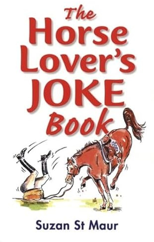 The Horse Lover's Joke Book: Over 400 Gems of Horse-related Humour