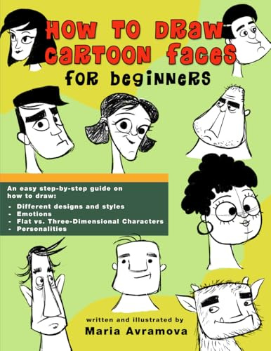 How To Draw Cartoon Faces: A drawing book with simple examples for beginners and aspiring artists (The How to Draw for Beginners Series)