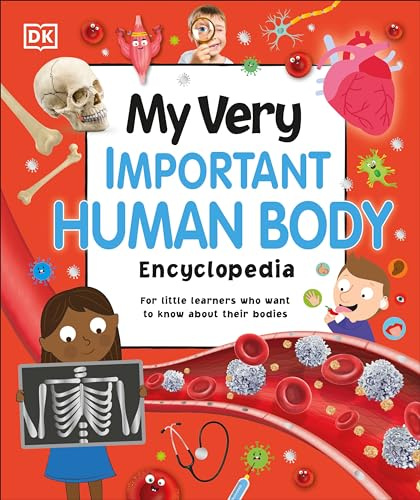 My Very Important Human Body Encyclopedia: For Little Learners Who Want to Know About Their Bodies (My Very Important Encyclopedias)