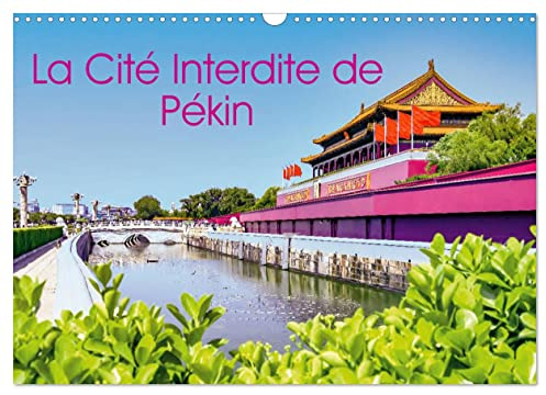 La Cité interdite de Pékin (Calendrier mural 2023 DIN A3 horizontal): Le plus grand complexe palatial du monde (Calendrier mensuel, 14 Pages )