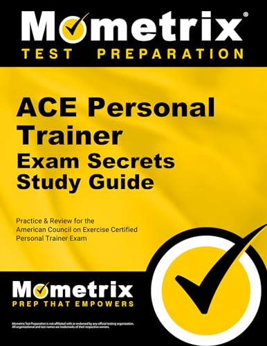 ACE Personal Trainer Exam Secrets Study Guide: Practice & Review for the American Council on Exercise Certified Personal Trainer Exam (Mometrix Secrets Study Guides)