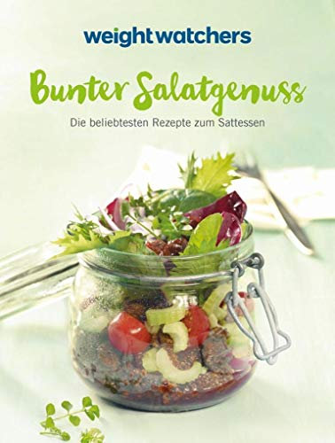 Weight Watchers - Bunter Salatgenuss: Die besten Rezepte zum Sattessen