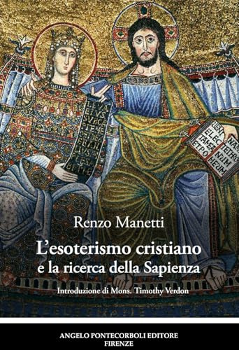 L'esoterismo cristiano e la ricerca della Sapienza. Ediz. illustrata