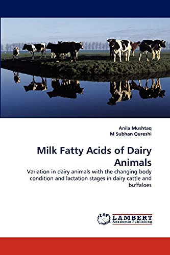 Milk Fatty Acids of Dairy Animals: Variation in dairy animals with the changing body condition and lactation stages in dairy cattle and buffaloes