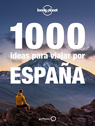1000 ideas para viajar por España: Grandes aventuras, microaventuras de un día o fin de semana, actividades al aire libre para principiantes y ... lugares para fotografiar (Viaje y aventura)