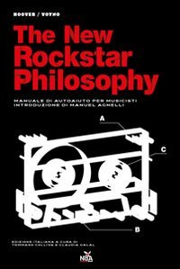 The new rockstar philosophy. Manuale di autoaiuto per musicisti