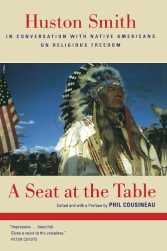 Seat at the Table: Huston Smith in Conversation with Native Americans on Religious Freedom