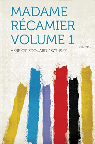 Madame Recamier Volume 1 Volume 1