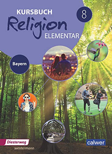 Kursbuch Religion elementar 8 - Ausgabe 2017 für Bayern: Schulbuch 8 (Kursbuch Religion Elementar: Ausgabe für Bayern)