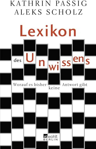 Lexikon des Unwissens: Worauf es bisher keine Antwort gibt