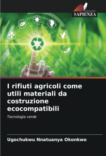I rifiuti agricoli come utili materiali da costruzione ecocompatibili: Tecnologia verde