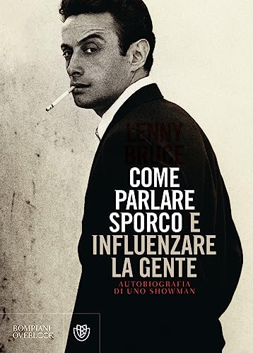 Come parlare sporco e influenzare la gente: Autobiografia di uno showman