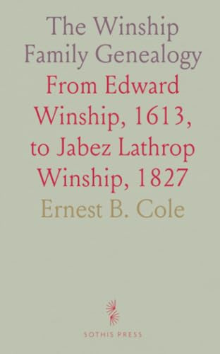 The Winship Family Genealogy: From Edward Winship, 1613, to Jabez Lathrop Winship, 1827