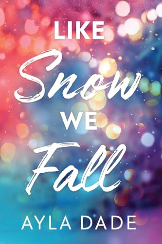 Like Snow We Fall: A Delightful New Adult Grumpy x Sunshine Sports Romance (Winter Dreams Book 1)