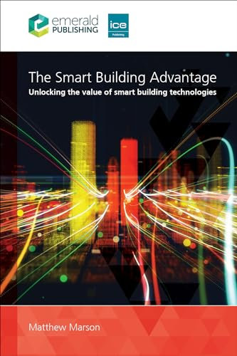 The Smart Building Advantage: Unlocking the value of smart building technologies