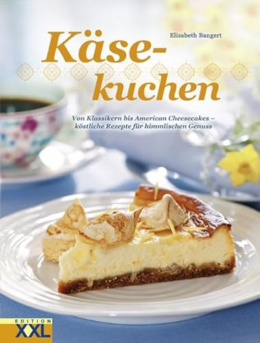 Käsekuchen: Von Klassikern bis American Cheesecake - köstliche Rezepte für himmlischen Genuss