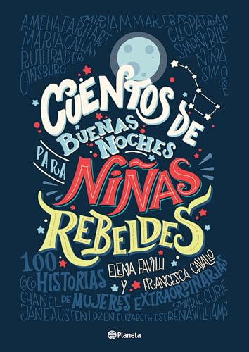 Cuentos de buenas noches para niñas rebeldes / Good Night Stories for Rebel Girls: 100 Historias De Mujeres Extraordinarias/ 100 Tales of Extraordinary Women