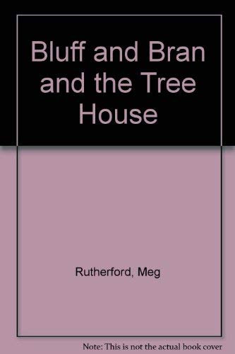 Bluff and Bran and the Tree House