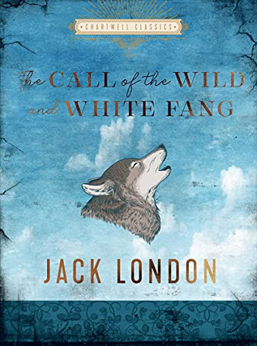The Call of the Wild and White Fang: by Jack London