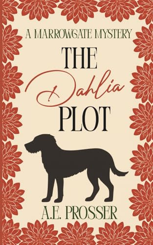 The Dahlia Plot: A Marrowgate Mystery (The Marrowgate Mysteries)