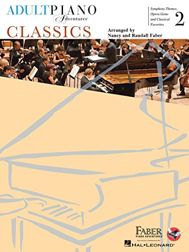Adult Piano Adventures: Classics - Book 2 | Piano Sheet Music Songbook for Adults | Symphony Themes, Opera Gems and Classical Favorites | Faber Piano Method Book