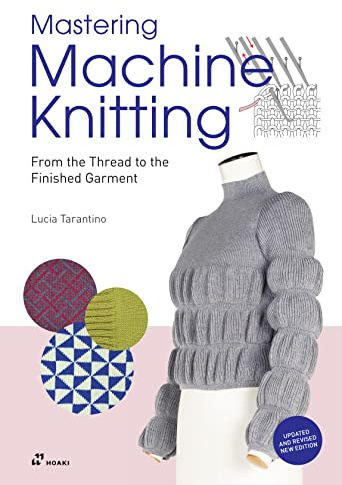 Mastering Machine Knitting : From the Thread to the Finished Garment. Updated and revised new edition