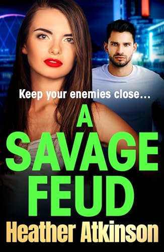 A Savage Feud: A gritty, page-turning gangland thriller from Heather Atkinson (Savage Sisters Book 2)