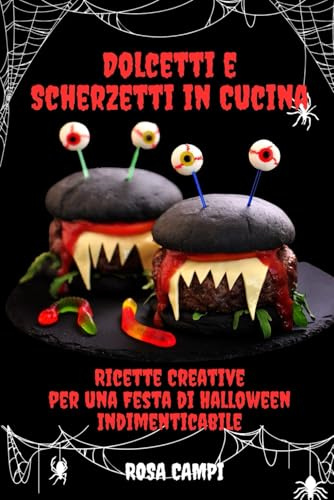 Dolcetti e Scherzetti in Cucina: Ricette Creative per una Festa di Halloween Indimenticabile: Ricette Spaventosamente Deliziose per Bambini