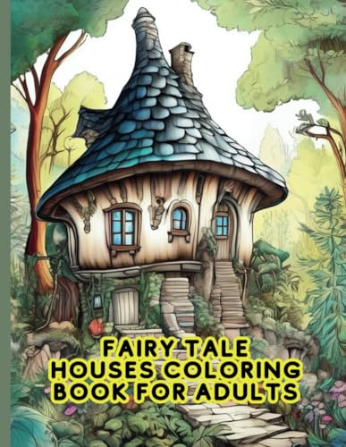 fairy tale houses coloring book for adults: houses coloring book for adults