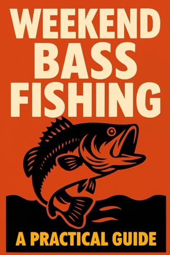 Weekend Bass Fishing: A Practical Guide
