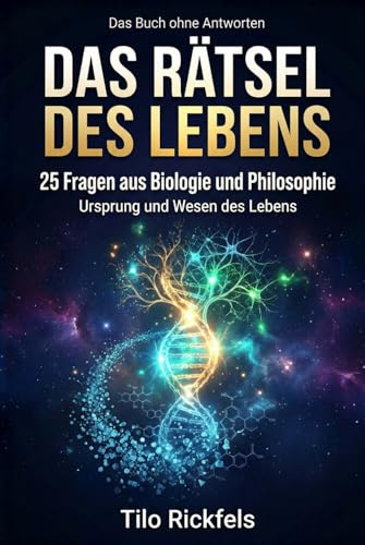 Das Buch ohne Antworten - Das Rätsel des Lebens: 25 Fragen aus Biologie und Philosophie – Was ist Leben? (Das Buch ohne Antworten - Denkbücher für die wichtigen Fragen des Lebens)