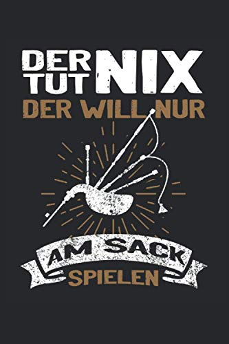 Der tut nix der will nur am Sack spielen: Dudelsack Notizbuch - Toller linierter Notizblock für Dudelsackspieler und Schottland Fans - 120 linierte ... | Geschenk fürs Musiker und Dudelsackpfeifer