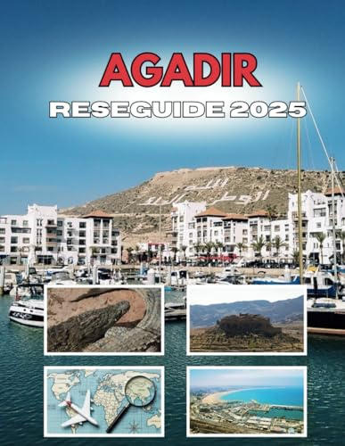 AGADIR RESEGUIDE 2025: Viskningarna av en kuststad